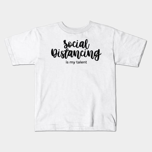 Social Distancing Is My Talent black Kids T-Shirt by mursyidinejad